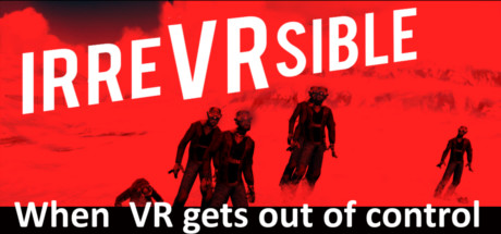 IrreVRsible VR